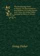 The Purchasing Power of Money: Its Determination and Relation to Credit,interest and Crises: By Irving Fisher, Assisted by Harry G. Brown, Fisher Irving 