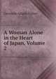 A Woman Alone in the Heart of Japan, Volume 2, Gertrude Adams Fisher 