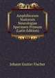 Amphibiorum Nudorum Neurologiae Specimen Primum (Latin Edition), Johann Gustav Fischer 