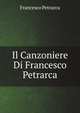 Il Canzoniere Di Francesco Petrarca, Francesco Petrarca 