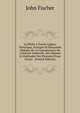 La P?che a Toutes Lignes, Th?orique, Pratique Et Raisonn?e D?duite De La Connaissance De L'histoire Naturelle, Des Moeurs Et Habitudes Des Poissons D'eau Douce . (French Edition), John Fischer 