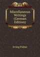 Miscellaneous Writings (German Edition), Fisher Irving 