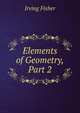 Elements of Geometry, Part 2, Fisher Irving 