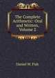 The Complete Arithmetic: Oral and Written, Volume 2, Daniel W. Fish 
