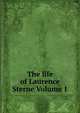 The life of Laurence Sterne Volume 1, 