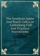 The Southern Apple And Peach Culturist . Containing Full And Practical Instructions, 