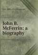 John B. McFerrin: a biography, O P. 1829-1911 Fitzgerald 