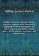 Garden ferns; or, Coloured figures and descriptions, with the needful analyses of the fructification and venation, of a selection of exotic ferns . in the garden, hothouse, and conservatory, Hooker William Jackson 