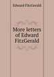 More letters of Edward FitzGerald, Fitzgerald Edward 