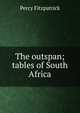 The outspan; tables of South Africa, Percy Fitzpatrick 
