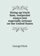 Sizing up Uncle Sam; vestpocket essays (not especially serious) on the United States, George Fitch 