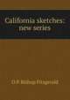 California sketches: new series, O P. Bishop Fitzgerald 
