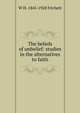 The beliefs of unbelief: studies in the alternatives to faith, W H. 1845-1928 Fitchett 