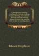 A handbook of angling: teaching fly-fishing, trolling, bottom-fishing, and salmon-fishing; with the natural history of river fish, and the best modes of catching them, Edward Fitzgibbon 