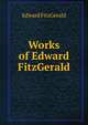 Works of Edward FitzGerald, Fitzgerald Edward 
