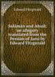 Salaman and Absal; an allegory translated from the Persian of Jami by Edward Fitzgerald, Fitzgerald Edward 