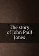 The story of John Paul Jones, 