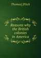 Reasons why the British colonies in America, Thomas] [Fitch 