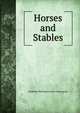 Horses and Stables, Frederick Wellington John Fitzwygram 