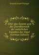 Uber das System und die Charakteristik der naturlichen Familien der Vogel (German Edition), Leopold Joseph Fitzinger 