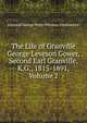 The Life of Granville George Leveson Gower, Second Earl Granville, K.G., 1815-1891, Volume 2, Edmond George Petty-Fitzmau Fitzmaurice 