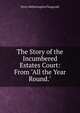 The Story of the Incumbered Estates Court: From "All the Year Round.", Fitzgerald Percy Hetherington 