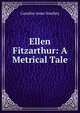 Ellen Fitzarthur: A Metrical Tale, Caroline Anne Southey 