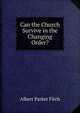 Can the Church Survive in the Changing Order?, Albert Parker Fitch 