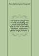 The Life of George the Fourth: Including His Letters and Opinions, with a View of the Men, Manners, and Politics of His Reign, Volume 2, Fitzgerald Percy Hetherington 