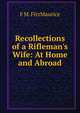 Recollections of a Rifleman's Wife: At Home and Abroad, F.M. FitzMaurice 
