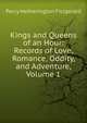 Kings and Queens of an Hour: Records of Love, Romance, Oddity, and Adventure, Volume 1, Fitzgerald Percy Hetherington 