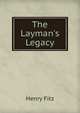 The Layman's Legacy, Henry Fitz 