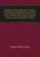 Rubaiyat of Omar Khayyam in English Verse, Edward Fitzgerald: The Text of the Fourth Edition, Followed by That of the First; with Notes Showing the . Persian Original; and a Biographical Preface, Khayyam Omar 