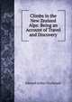 Climbs in the New Zealand Alps: Being an Account of Travel and Discovery, Edward Arthur FitzGerald 