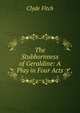 The Stubbornness of Geraldine: A Play in Four Acts, Clyde Fitch 