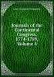 Journals of the Continental Congress, 1774-1789, Volume 4, John Clement Fitzpatrick 