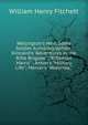 Wellington's Men, Some Soldier Autobiographies: Kincaird's "Adventures in the Rifle Brigade" ;"Rifleman Harris" ; Anton's "Military Life"; Mercer's "Waterloo,", William Henry Fitchett 