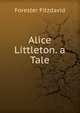 Alice Littleton. a Tale, Forester Fitzdavid 