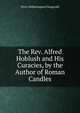 The Rev. Alfred Hoblush and His Curacies, by the Author of Roman Candles, Fitzgerald Percy Hetherington 