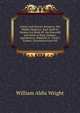 Letters and Literary Remains: The Mighty Magician. Such Stuff As Dreams Are Made Of. the Downfall and Death of King Oedipus. Agamemnon, Rub?iyat of . Virgil's Garden. Translation from Pet, Wright William Aldis 