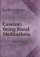 Caseine: Being Rural Meditations, Joseph Fitzgerald 