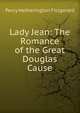 Lady Jean: The Romance of the Great Douglas Cause, Fitzgerald Percy Hetherington 
