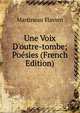 Une Voix D'outre-tombe; Po?sies (French Edition), Martineau Flavien 