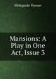 Mansions: A Play in One Act, Issue 3, Hildegarde Flanner 