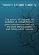 The annals of England: an epitome of English history, from contemporary writers, the rolls of Parliament, and other public records, William Edward Flaherty 