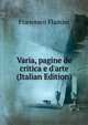 Varia, pagine de critica e d'arte (Italian Edition), Francesco Flamini 