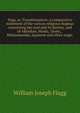 Yoga, or, Transformation: a comparative statement of the various religious dogmas concerning the soul and its destiny, and of Akkadian, Hindu, Taoist, . Mohammedan, Japanese and other magic, William Joseph Flagg 