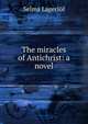 The miracles of Antichrist: a novel, Lagerlof Selma 