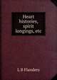 Heart histories, spirit longings, etc., L B Flanders 