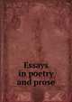 Essays in poetry and prose, 